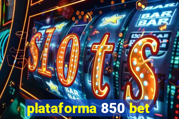 plataforma 850 bet